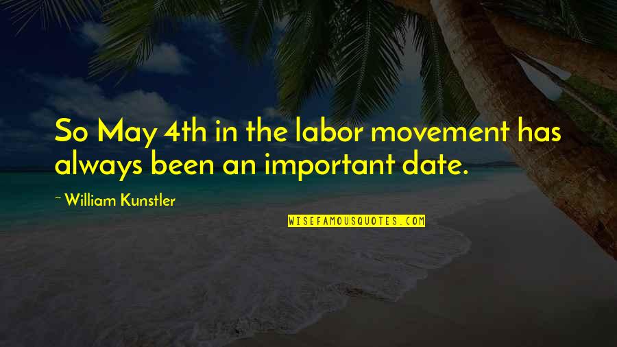 William Kunstler Quotes By William Kunstler: So May 4th in the labor movement has