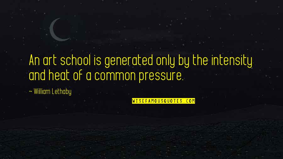 William Lethaby Quotes By William Lethaby: An art school is generated only by the