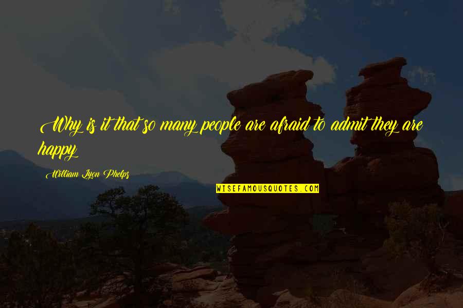 William Lyon Quotes By William Lyon Phelps: Why is it that so many people are
