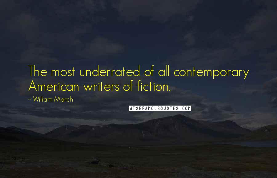 William March quotes: The most underrated of all contemporary American writers of fiction.