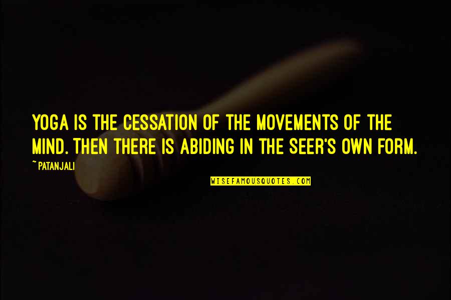 William Mcgill Quotes By Patanjali: Yoga is the cessation of the movements of