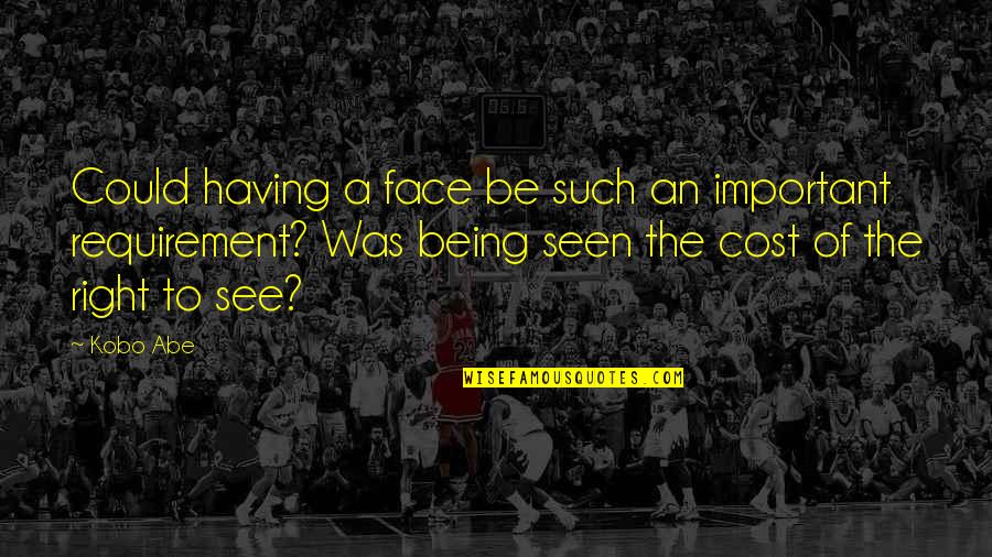 William Mcguffey Quotes By Kobo Abe: Could having a face be such an important