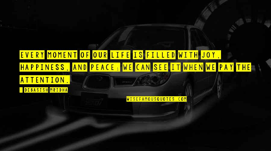 William Mcilvanney Quotes By Debasish Mridha: Every moment of our life is filled with William Mcilvanney Quotes By Debasish Mridha: Every moment of our life is filled with