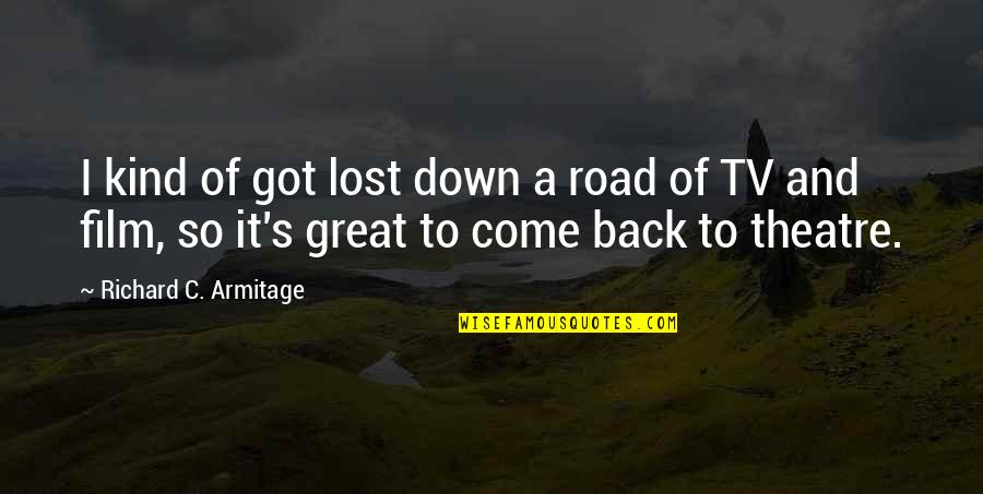 William Mcmahon Quotes By Richard C. Armitage: I kind of got lost down a road William Mcmahon Quotes By Richard C. Armitage: I kind of got lost down a road