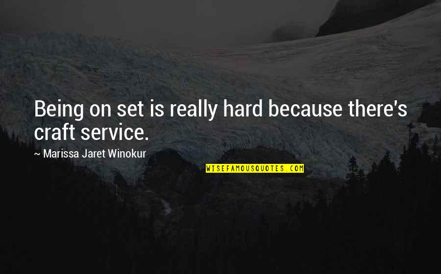 William Morris Spab Quotes By Marissa Jaret Winokur: Being on set is really hard because there's William Morris Spab Quotes By Marissa Jaret Winokur: Being on set is really hard because there's