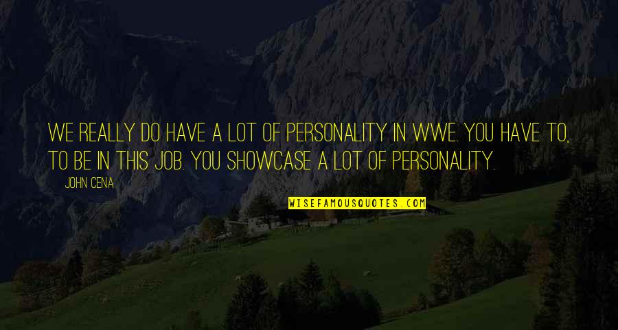 William Mulholland Quotes By John Cena: We really do have a lot of personality