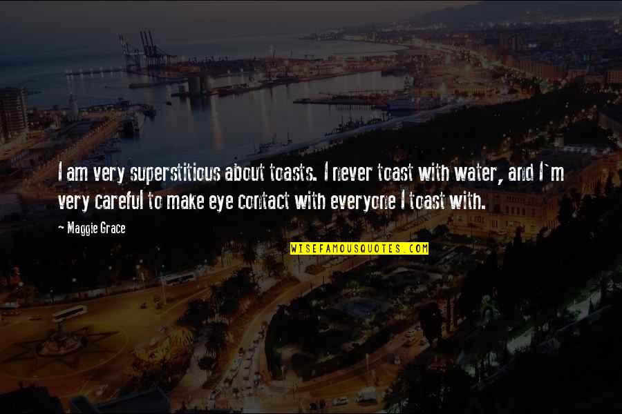 William Mulock Quotes By Maggie Grace: I am very superstitious about toasts. I never William Mulock Quotes By Maggie Grace: I am very superstitious about toasts. I never