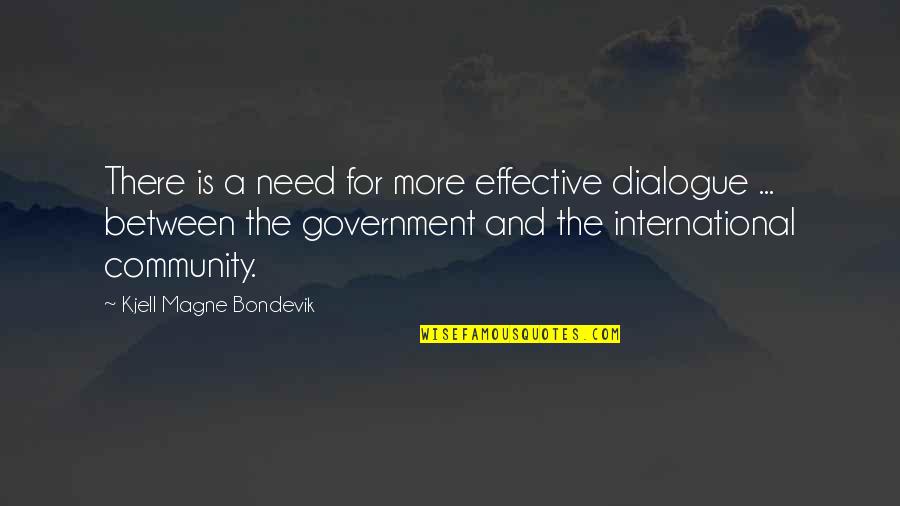 William O Douglas Wilderness Quotes By Kjell Magne Bondevik: There is a need for more effective dialogue