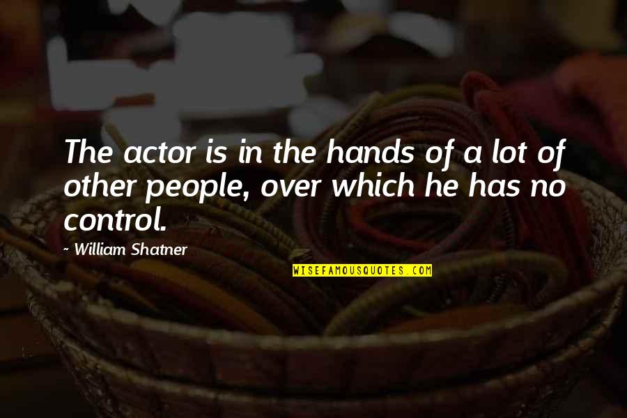 William O Douglas Wilderness Quotes By William Shatner: The actor is in the hands of a