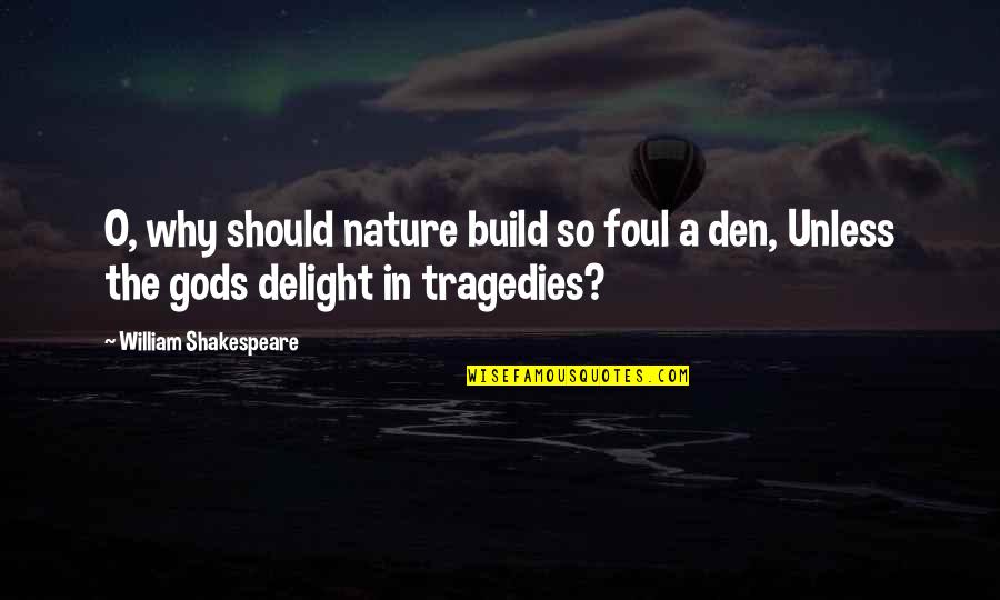 William O'neil Quotes By William Shakespeare: O, why should nature build so foul a