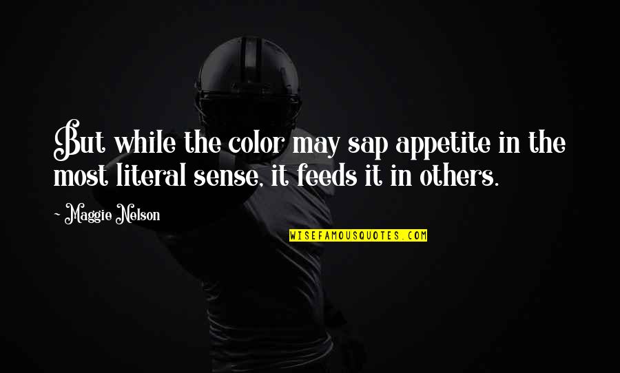 William Osler Brainy Quotes By Maggie Nelson: But while the color may sap appetite in