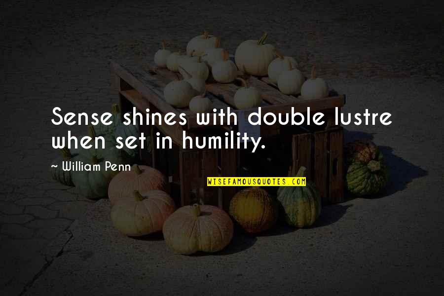 William Penn Quotes By William Penn: Sense shines with double lustre when set in