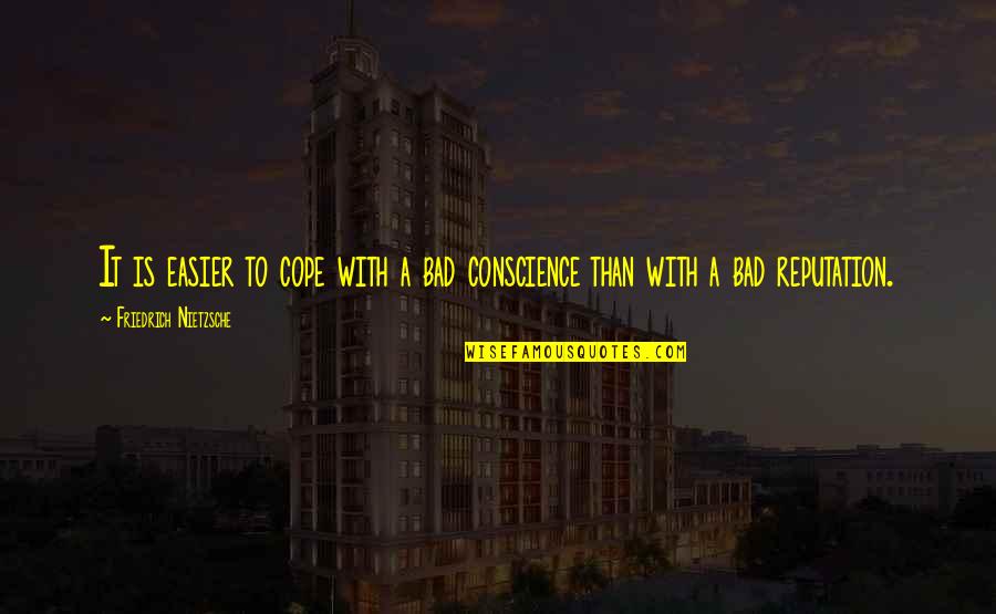 William Playfair Quotes By Friedrich Nietzsche: It is easier to cope with a bad William Playfair Quotes By Friedrich Nietzsche: It is easier to cope with a bad