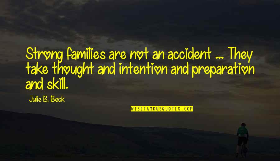 William Playfair Quotes By Julie B. Beck: Strong families are not an accident ... They