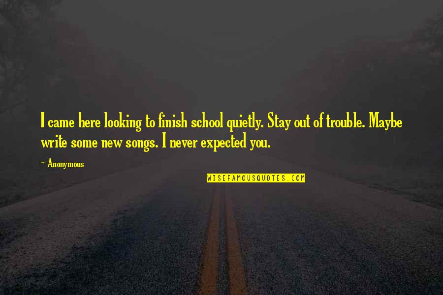 William Primrose Quotes By Anonymous: I came here looking to finish school quietly.