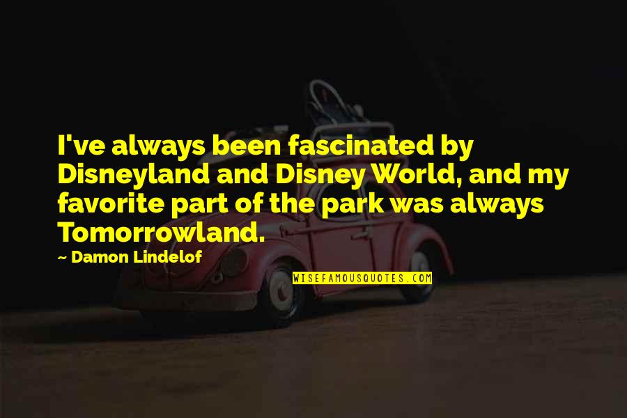 William Procter Quotes By Damon Lindelof: I've always been fascinated by Disneyland and Disney