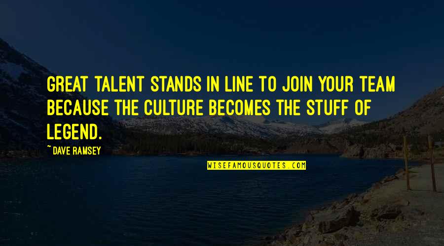 William Pryor Letchworth Quotes By Dave Ramsey: Great talent stands in line to join your