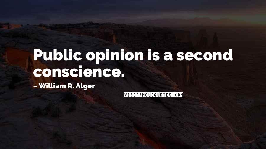 William R. Alger quotes: Public opinion is a second conscience.