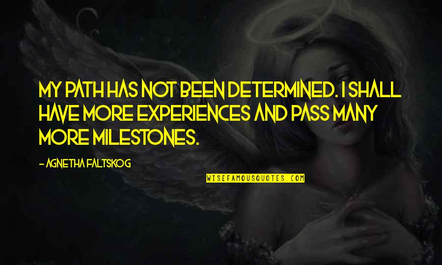 William Randolph Quotes By Agnetha Faltskog: My path has not been determined. I shall William Randolph Quotes By Agnetha Faltskog: My path has not been determined. I shall