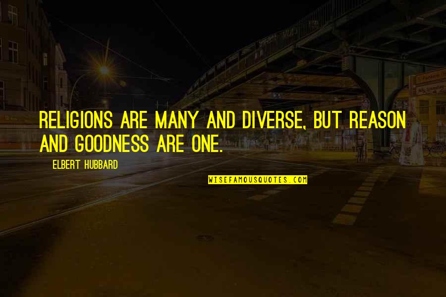 William Redfern Quotes By Elbert Hubbard: Religions are many and diverse, but reason and William Redfern Quotes By Elbert Hubbard: Religions are many and diverse, but reason and
