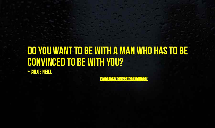 William Roentgen Quotes By Chloe Neill: Do you want to be with a man