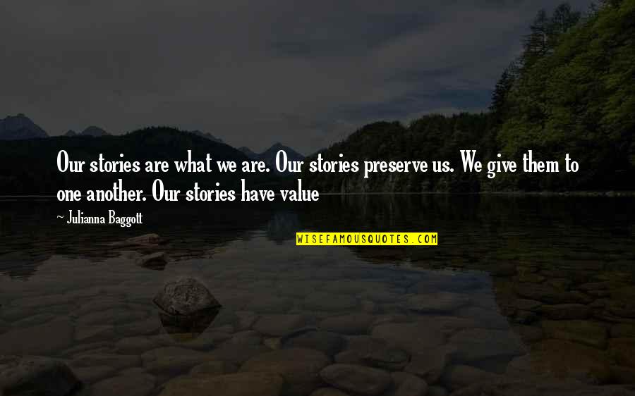 William Roscoe Quotes By Julianna Baggott: Our stories are what we are. Our stories