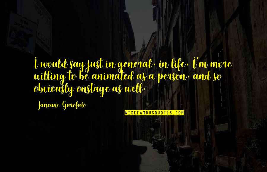 William Rush Dunton Quotes By Janeane Garofalo: I would say just in general, in life, William Rush Dunton Quotes By Janeane Garofalo: I would say just in general, in life,