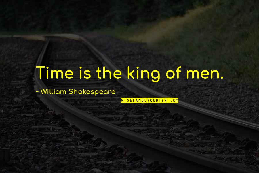 William Shakespeare Time Quotes By William Shakespeare: Time is the king of men. William Shakespeare Time Quotes By William Shakespeare: Time is the king of men.
