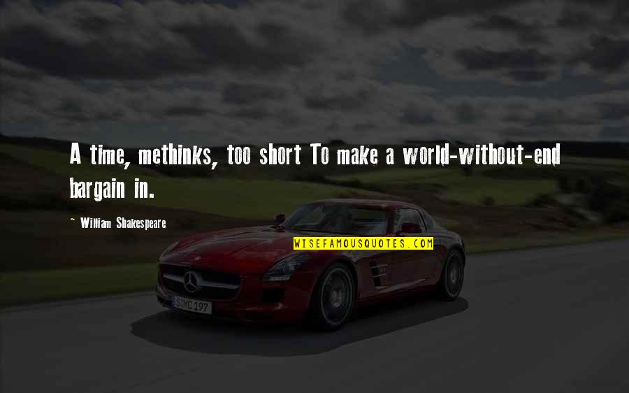 William Shakespeare Time Quotes By William Shakespeare: A time, methinks, too short To make a William Shakespeare Time Quotes By William Shakespeare: A time, methinks, too short To make a