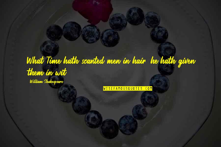 William Shakespeare Time Quotes By William Shakespeare: What Time hath scanted men in hair, he William Shakespeare Time Quotes By William Shakespeare: What Time hath scanted men in hair, he