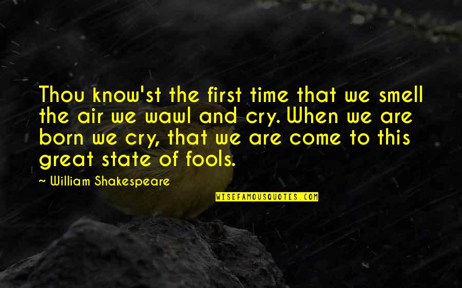 William Shakespeare Time Quotes By William Shakespeare: Thou know'st the first time that we smell William Shakespeare Time Quotes By William Shakespeare: Thou know'st the first time that we smell
