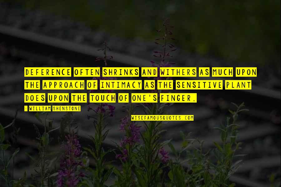 William Shenstone Quotes By William Shenstone: Deference often shrinks and withers as much upon William Shenstone Quotes By William Shenstone: Deference often shrinks and withers as much upon