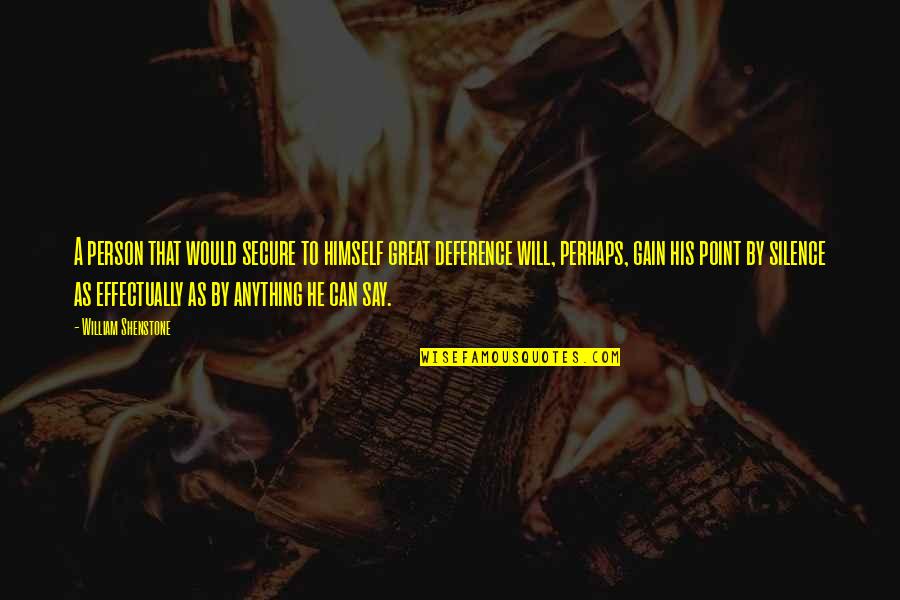 William Shenstone Quotes By William Shenstone: A person that would secure to himself great William Shenstone Quotes By William Shenstone: A person that would secure to himself great