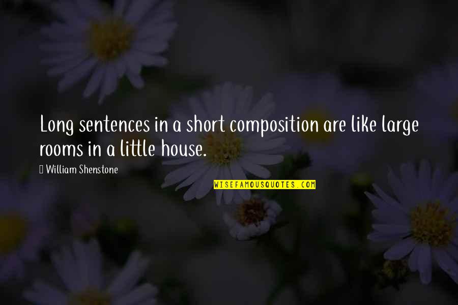 William Shenstone Quotes By William Shenstone: Long sentences in a short composition are like William Shenstone Quotes By William Shenstone: Long sentences in a short composition are like