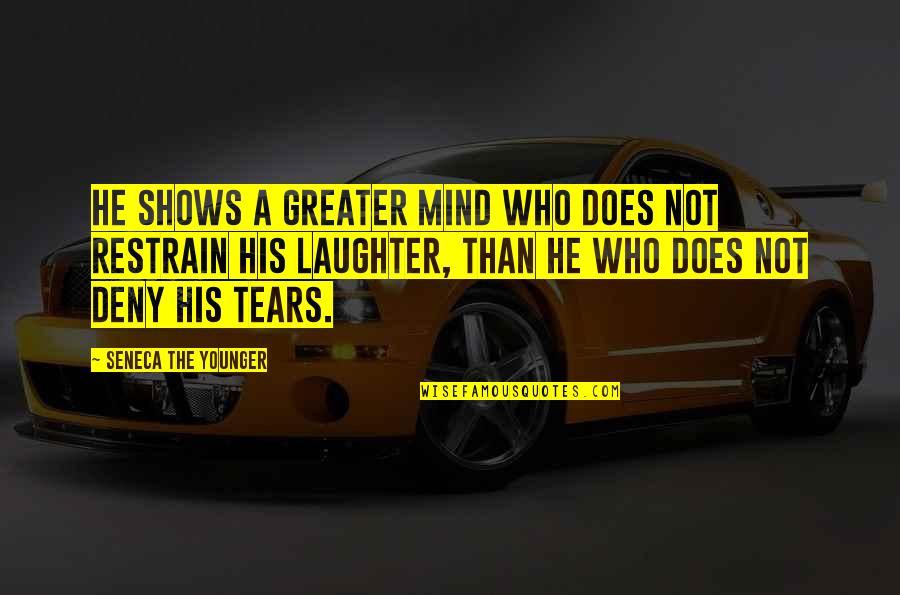 William Sidis Quotes By Seneca The Younger: He shows a greater mind who does not