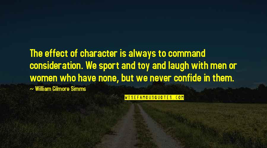 William Simms Quotes By William Gilmore Simms: The effect of character is always to command