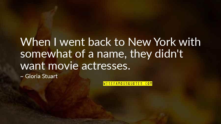 William Sloane Coffin Credo Quotes By Gloria Stuart: When I went back to New York with