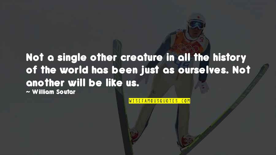 William Soutar Quotes By William Soutar: Not a single other creature in all the William Soutar Quotes By William Soutar: Not a single other creature in all the