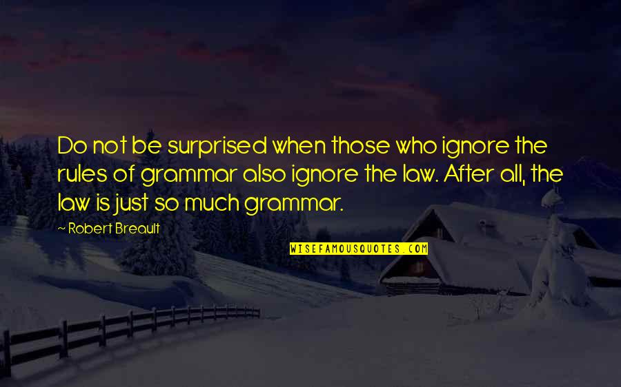 William Steinitz Quotes By Robert Breault: Do not be surprised when those who ignore William Steinitz Quotes By Robert Breault: Do not be surprised when those who ignore