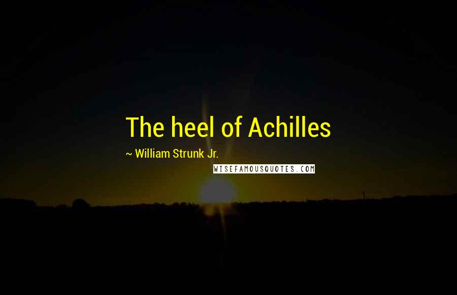 William Strunk Jr. quotes: The heel of Achilles