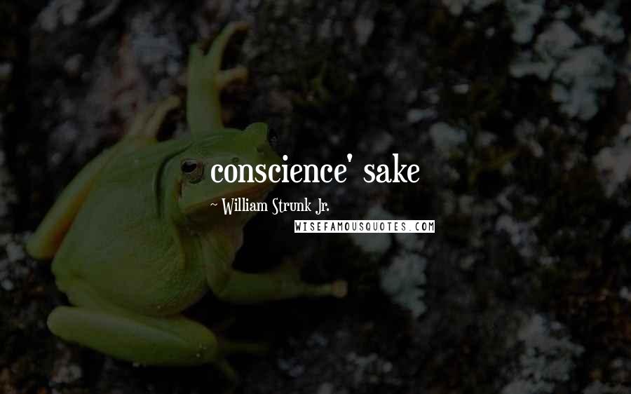 William Strunk Jr. quotes: conscience' sake
