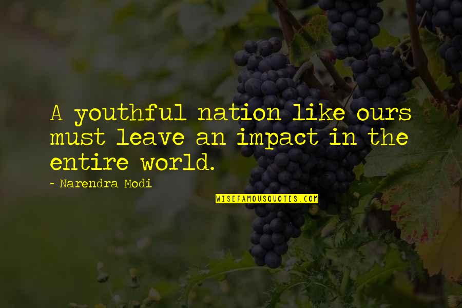 William T Riker Quotes By Narendra Modi: A youthful nation like ours must leave an