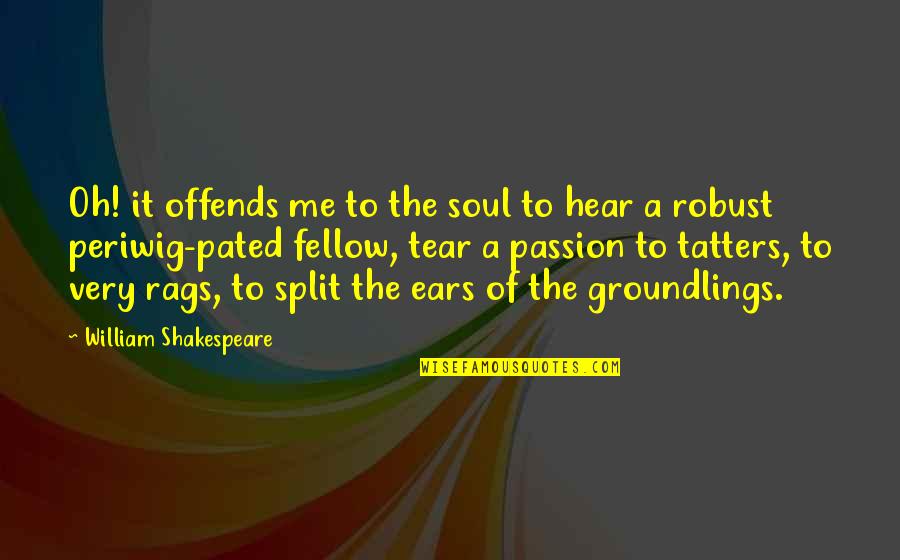 William Tear Quotes By William Shakespeare: Oh! it offends me to the soul to William Tear Quotes By William Shakespeare: Oh! it offends me to the soul to