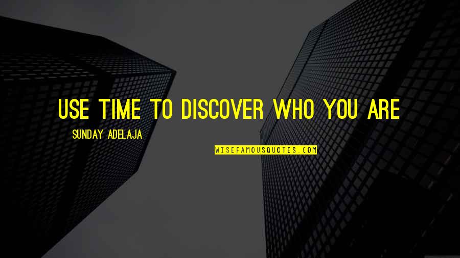 William Thomas Turner Quotes By Sunday Adelaja: Use time to discover who you are William Thomas Turner Quotes By Sunday Adelaja: Use time to discover who you are