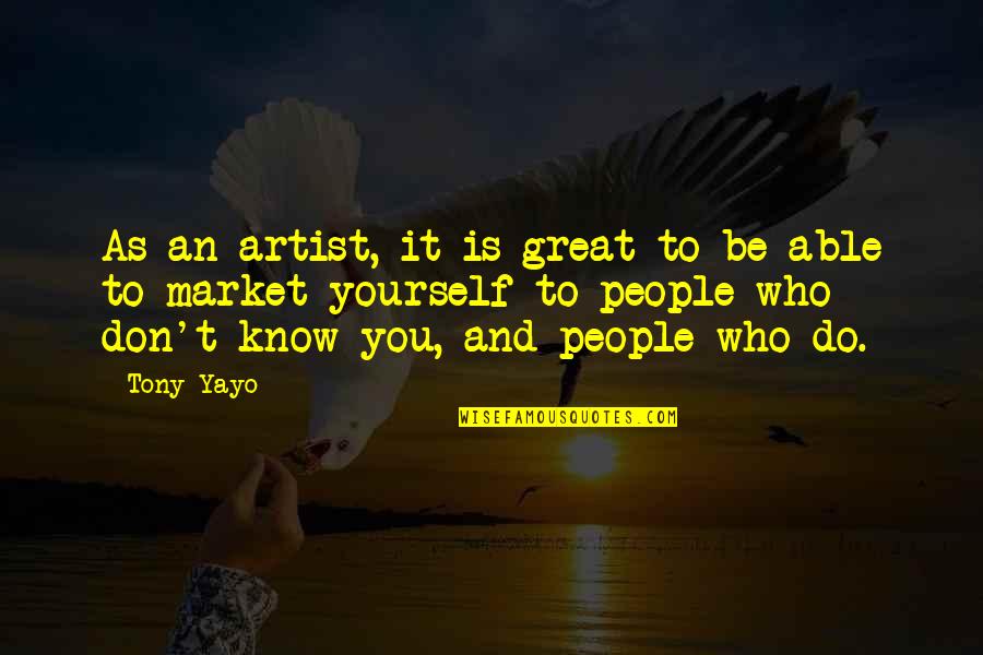 William Thomson Quotes By Tony Yayo: As an artist, it is great to be