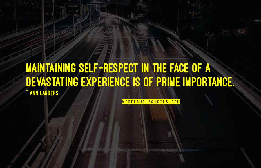 William Thorough Quotes By Ann Landers: Maintaining self-respect in the face of a devastating William Thorough Quotes By Ann Landers: Maintaining self-respect in the face of a devastating