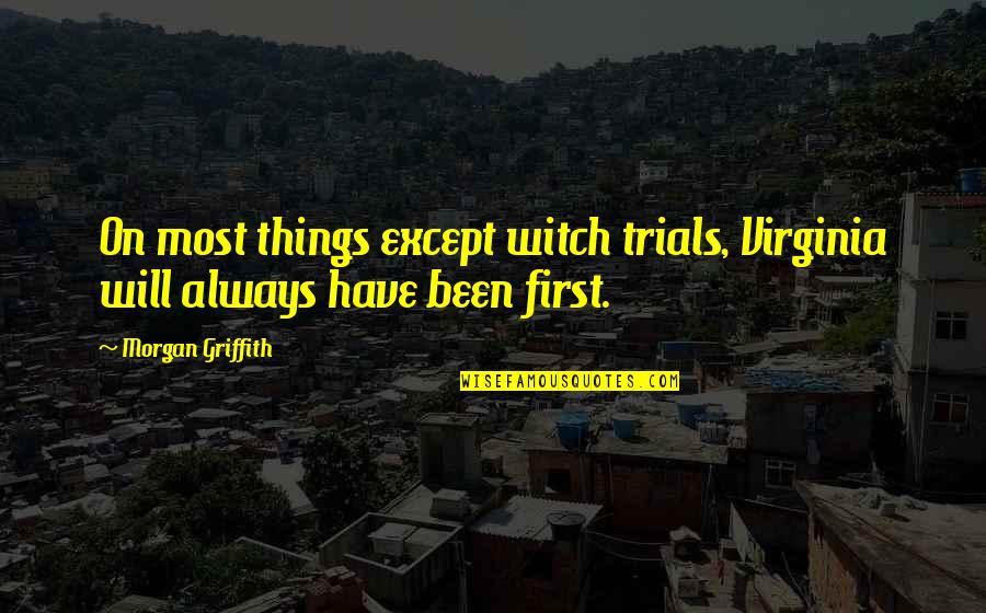 William Travilla Quotes By Morgan Griffith: On most things except witch trials, Virginia will