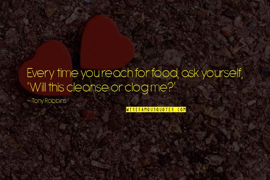 William Tyndale Quotes By Tony Robbins: Every time you reach for food, ask yourself,