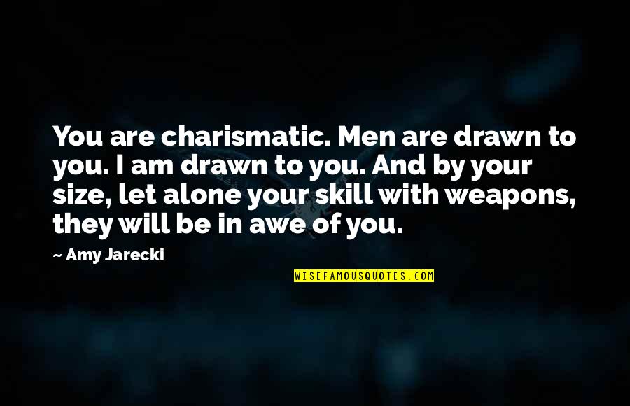 William Wallace Quotes By Amy Jarecki: You are charismatic. Men are drawn to you.