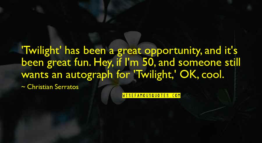 William Whyte Quotes By Christian Serratos: 'Twilight' has been a great opportunity, and it's William Whyte Quotes By Christian Serratos: 'Twilight' has been a great opportunity, and it's